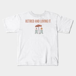 Retired and loving it happy old age Kids T-Shirt